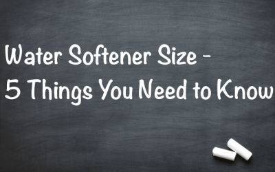 Water Softener Size – 5 Factors You Need to Know