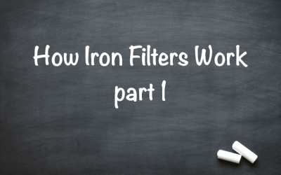 How Iron Filters Work – Part One
