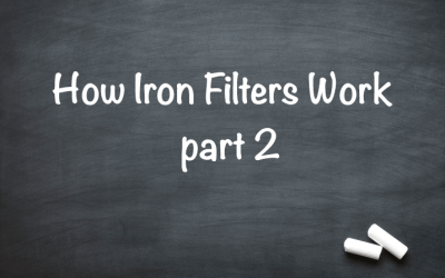 How Iron Filters Work – Part Two