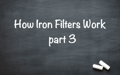 How Iron Filters Work – Part Three